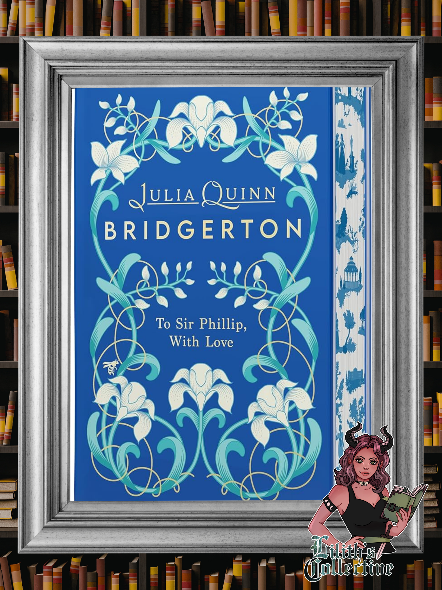 To Sir Phillip, With Love Deluxe Collector's Edition: A Special Edition of Eloise's Story Featuring Custom Designed Edges, Beautiful Endpapers, a ... a Gorgeous Decorated Spine (Bridgertons, 5)