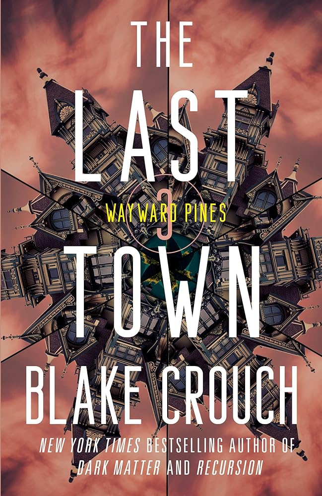 The Last Town: Wayward Pines: 3 (The Wayward Pines Trilogy) cover image
