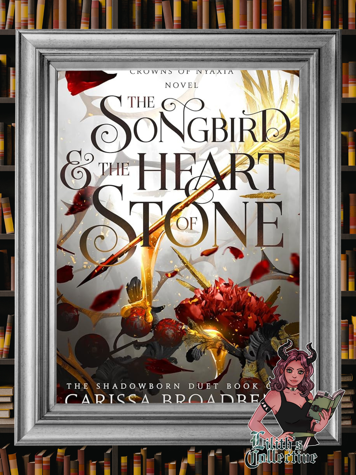 The Songbird & the Heart of Stone: The Shadowborn Duet, Book One (Crowns of Nyaxia, 3)
