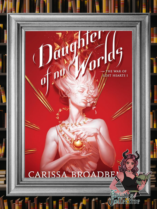 Daughter of No Worlds (The War of Lost Hearts, 1)