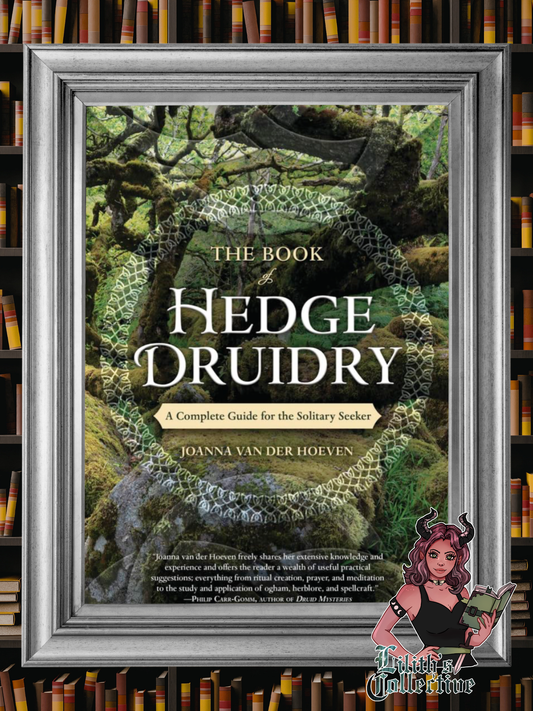 The Book of Hedge Druidry: A Complete Guide for the Solitary Seeker