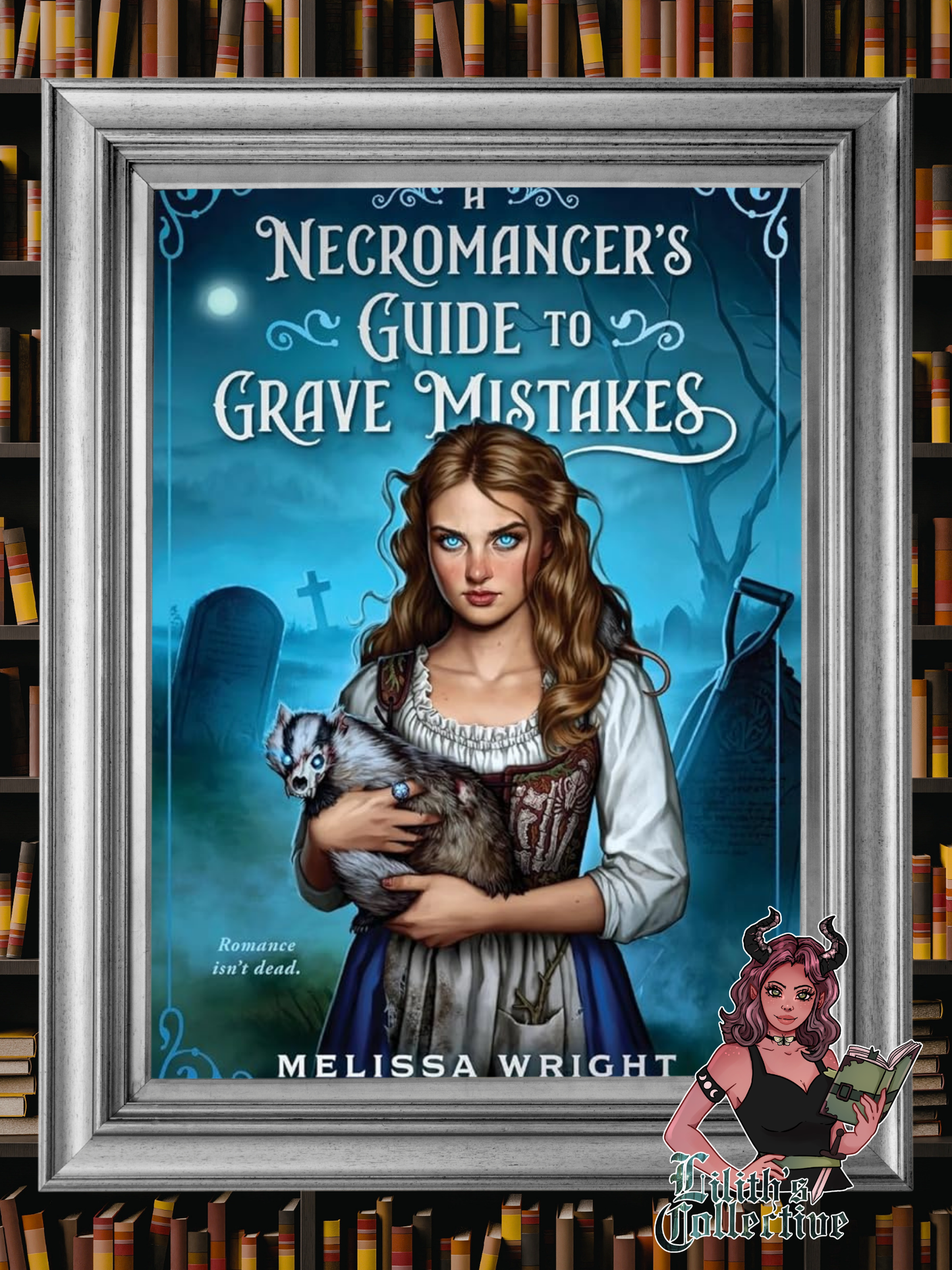 A Necromancer's Guide to Grave Mistakes (Grave Magic and Other Forms of Courtship)