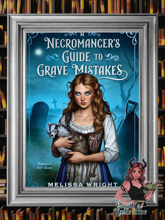 A Necromancer's Guide to Grave Mistakes (Grave Magic and Other Forms of Courtship)