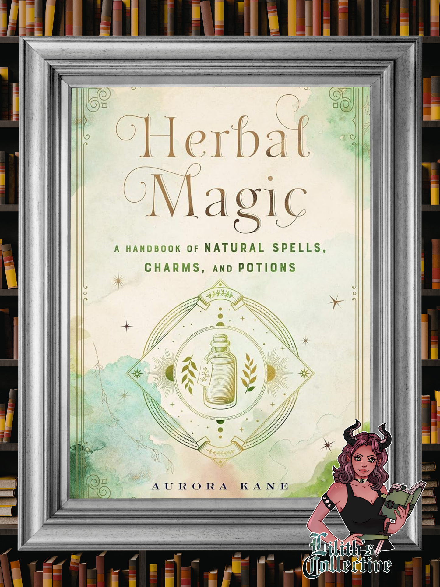 Herbal Magic: A Handbook of Natural Spells, Charms, and Potions (Volume 7) (Mystical Handbook, 7)