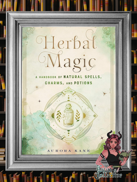 Herbal Magic: A Handbook of Natural Spells, Charms, and Potions (Volume 7) (Mystical Handbook, 7)