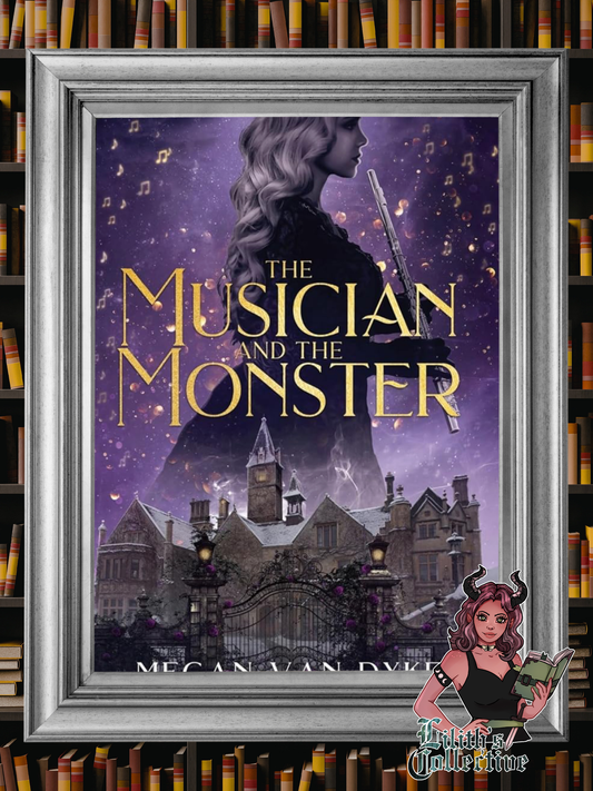 The Musician and the Monster: A gothic Beauty and the Beast retelling