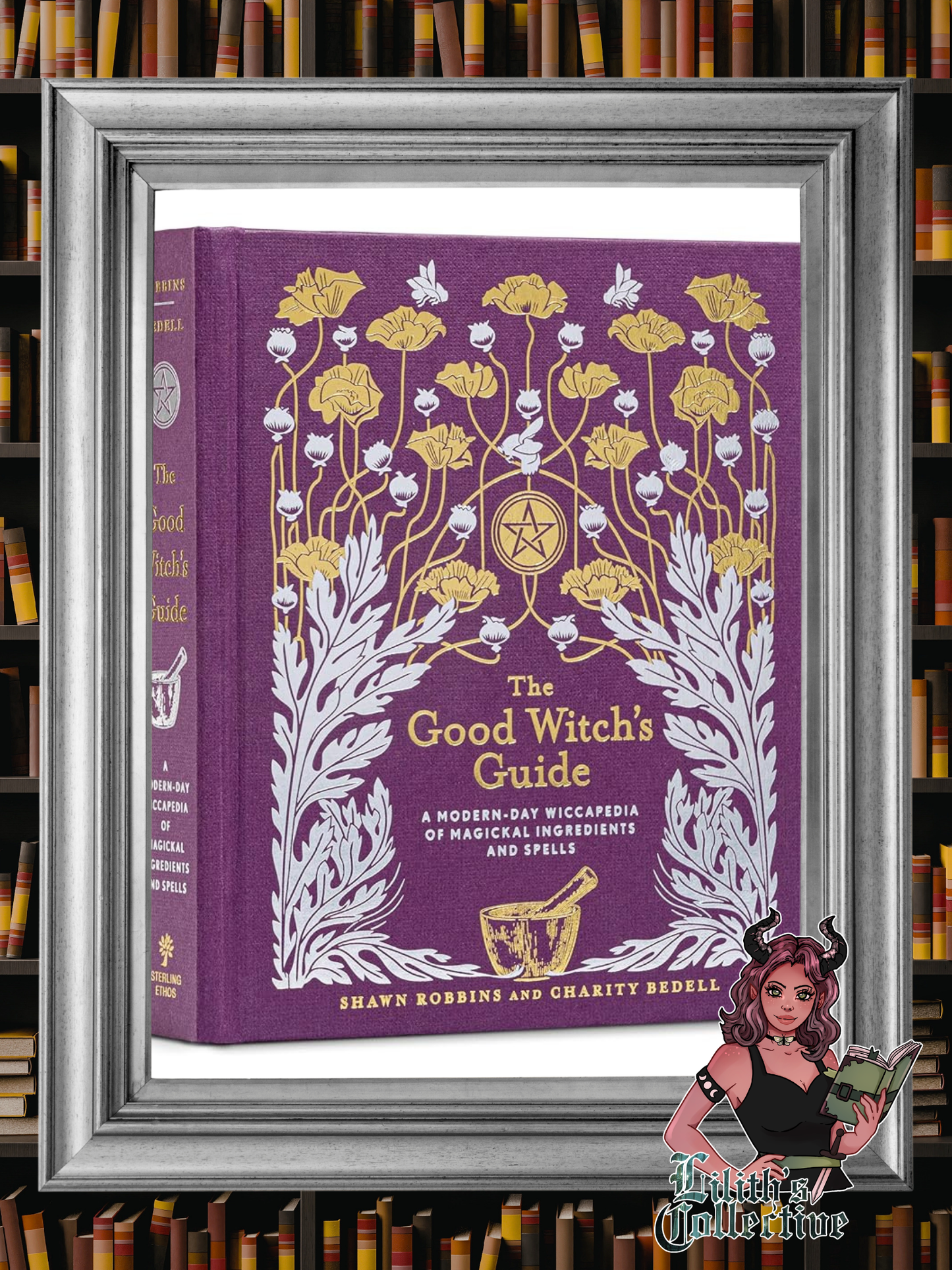The Good Witch's Guide: A Modern-Day Wiccapedia of Magickal Ingredients and Spells (The Modern-Day Witch, 2)
