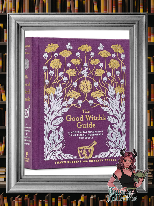 The Good Witch's Guide: A Modern-Day Wiccapedia of Magickal Ingredients and Spells (The Modern-Day Witch, 2)