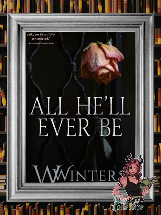 All He'll Ever Be (Merciless World Series)