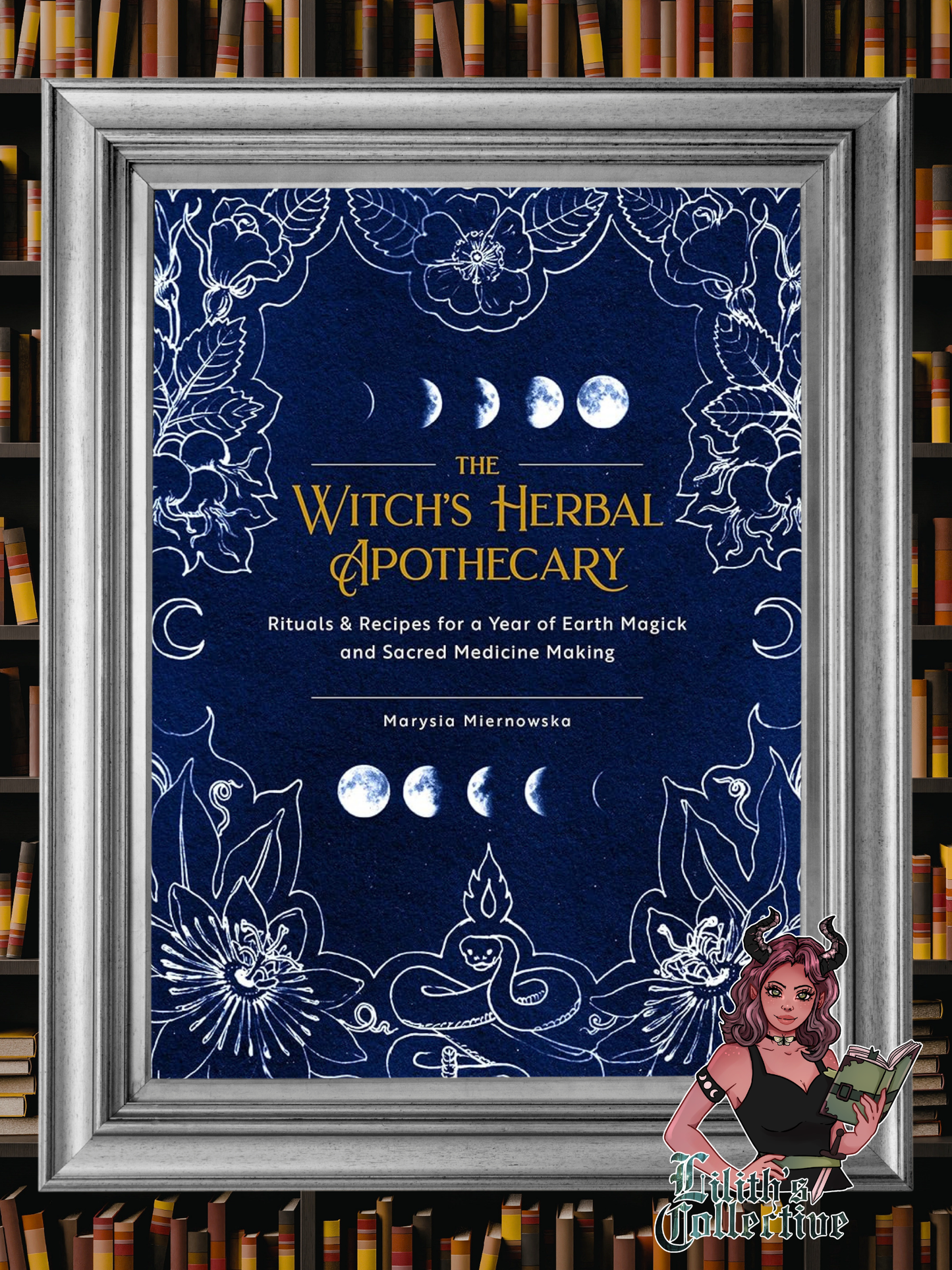 The Witch's Herbal Apothecary: Rituals & Recipes for a Year of Earth Magick and Sacred Medicine Making