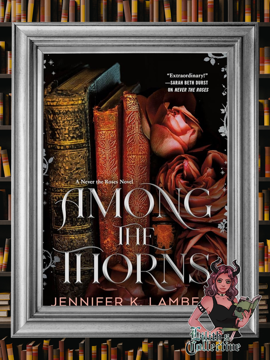 Among the Thorns (Never the Roses)