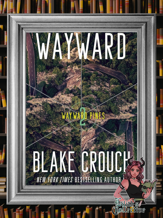 Wayward: Wayward Pines: 2 (The Wayward Pines Trilogy)
