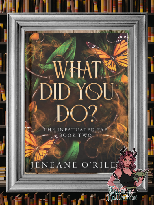 What Did You Do? (Infatuated Fae, 2) by Jeneane O'Riley