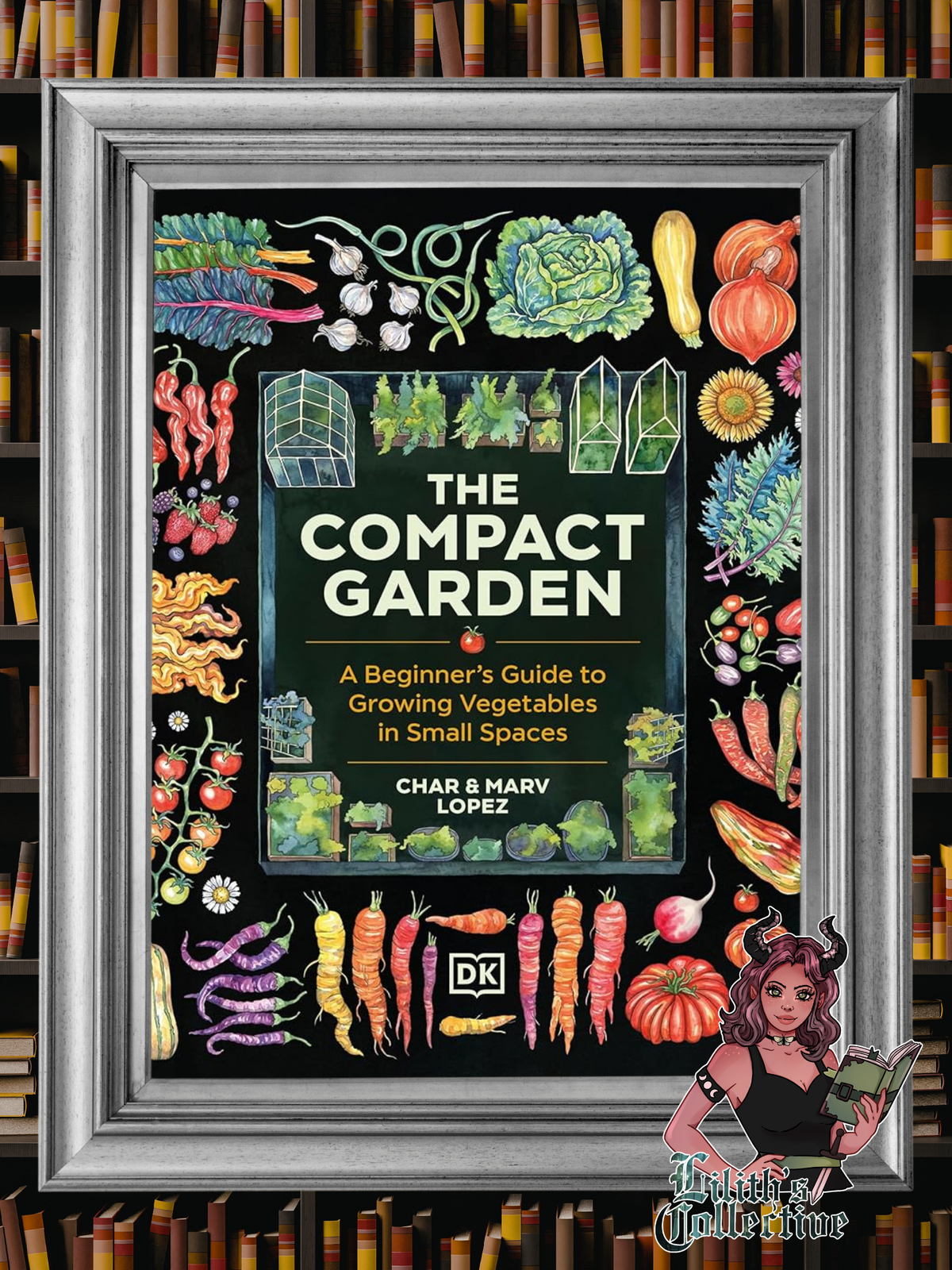The Compact Garden: A Beginner's Guide to Growing Vegetables in Small Spaces