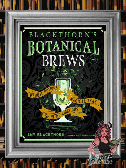 Blackthorn's Botanical Brews: Herbal Potions, Magical Teas, and Spirited Libations