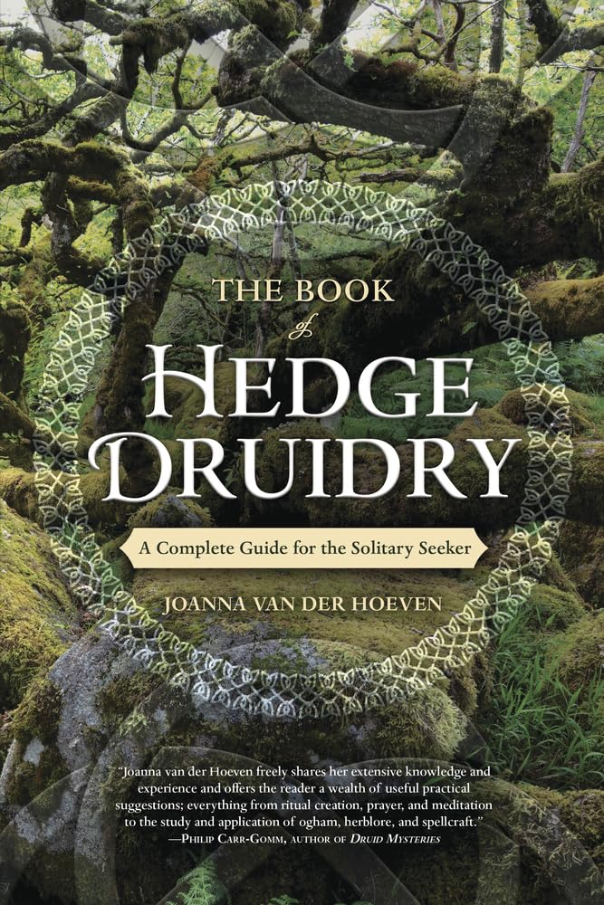 The Book of Hedge Druidry: A Complete Guide for the Solitary Seeker cover image