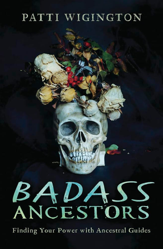 Badass Ancestors: Finding Your Power with Ancestral Guides cover image