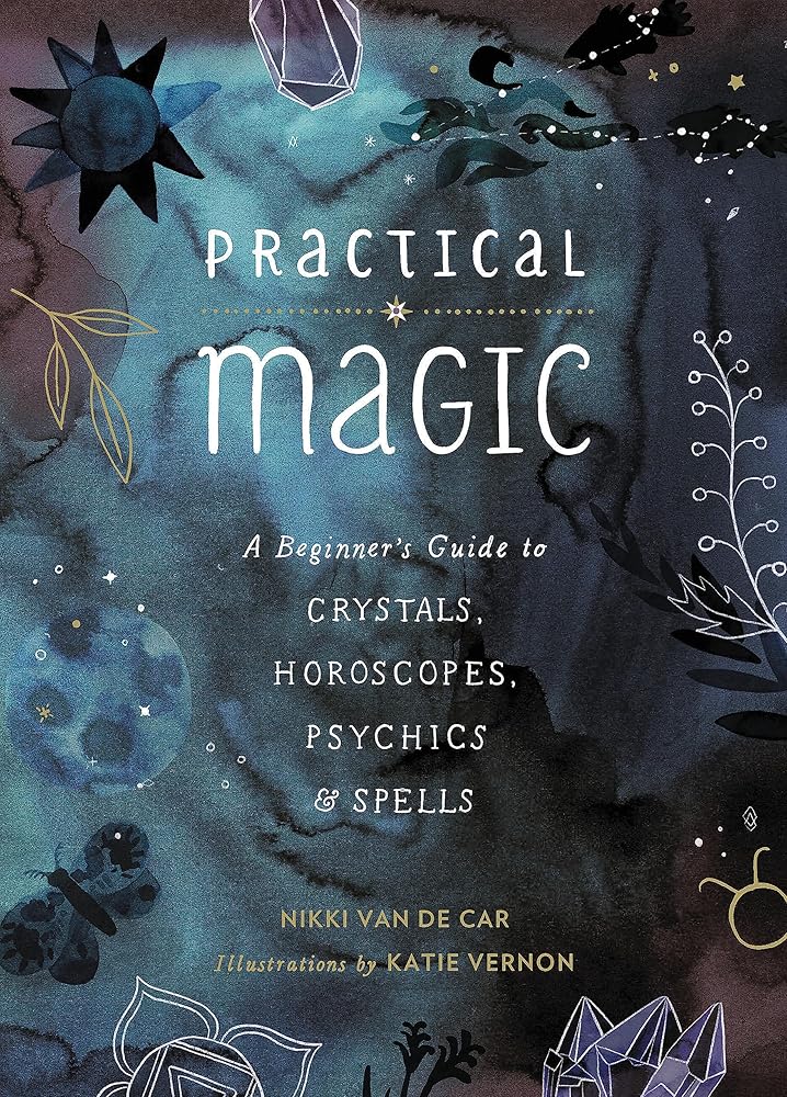 Practical Magic: A Beginner's Guide to Crystals, Horoscopes, Psychics, and Spells cover image