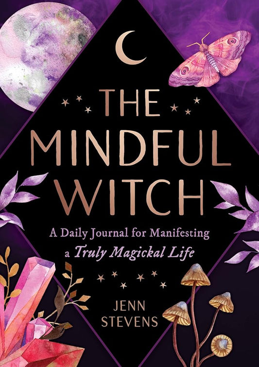 The Mindful Witch: A Daily Journal for Manifesting a Truly Magickal Life cover image