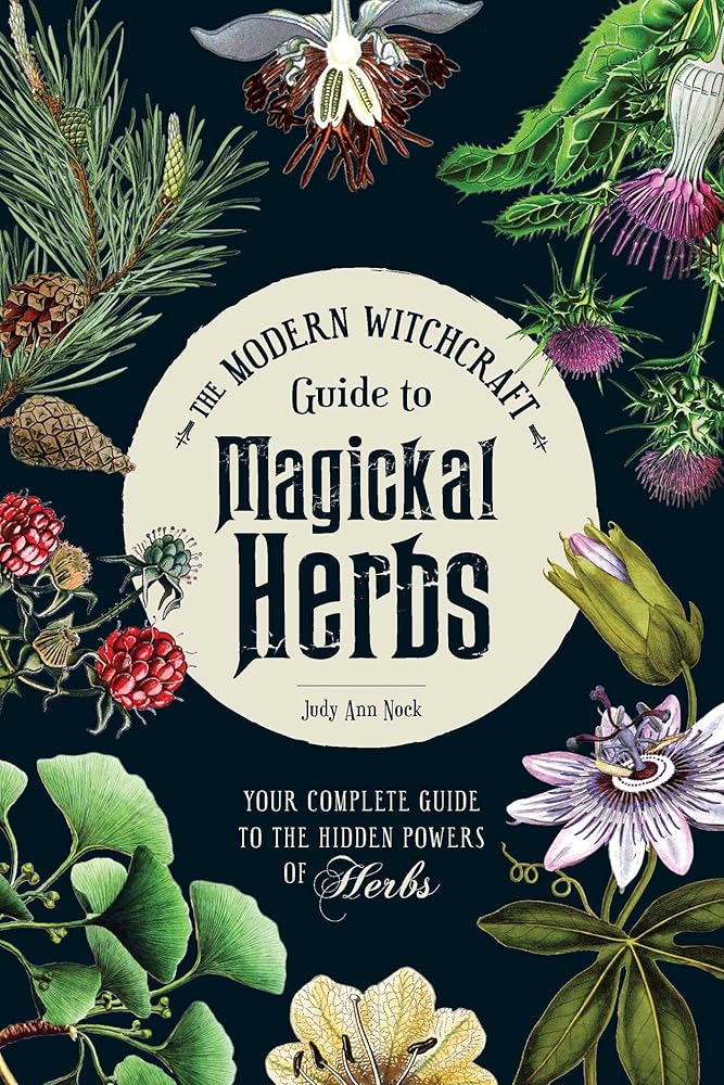 The Modern Witchcraft Guide to Magickal Herbs: Your Complete Guide to the Hidden Powers of Herbs (Modern Witchcraft Magic, Spells, Rituals) cover image