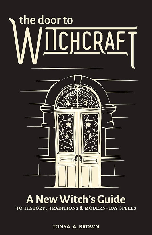 The Door to Witchcraft: A New Witch's Guide to History, Traditions, and Modern-Day Spells cover image