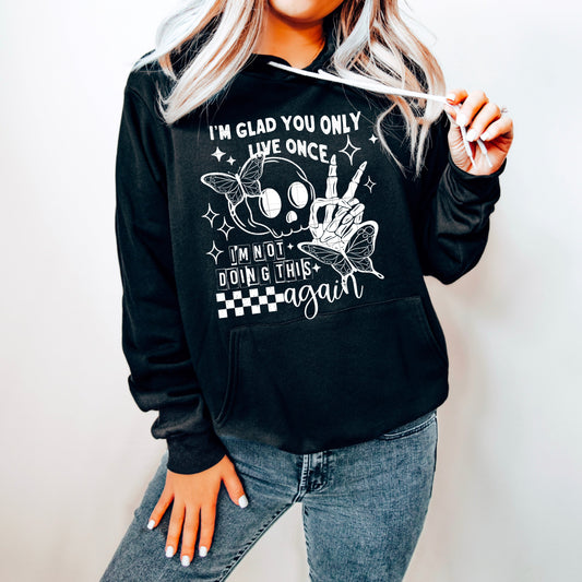 I'm Glad You Only Live Once