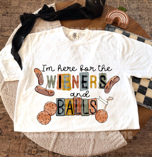 I'm Here Fore The Wieners & Balls